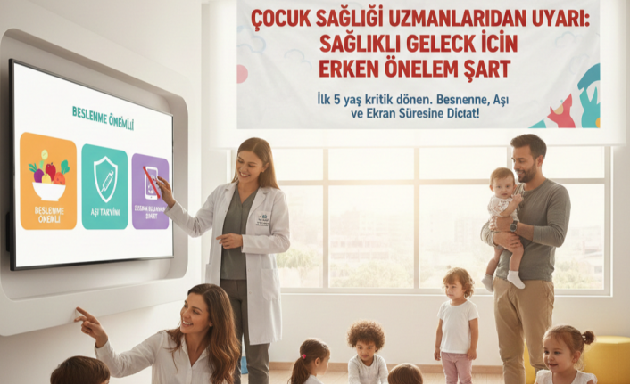Çocuk Sağlığı Uzmanlarından Uyarı: Sağlıklı Gelecek İçin Erken Önlem Şart