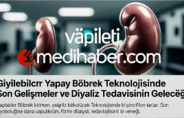 Yapay Böbrek ve Diyalizin Geleceği: Uzman Gözüyle...