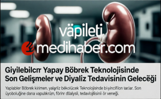 Yapay Böbrek ve Diyalizin Geleceği: Uzman Gözüyle Son Gelişmeler